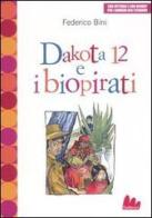 Dakota 12 e i biopirati di Federico Bini edito da Gallucci