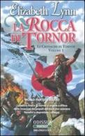 La rocca di Tornor. Le cronache di Tornor vol.1 di Elizabeth Lynn edito da Delos Books
