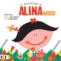 Nasco! Le avventure di Alina. Ediz. illustrata di Marina Rivera edito da Compagnia Nuove Indye