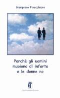 Perchè gli uomini muoiono d'infarto e le donne no di Giampiero Finocchiaro edito da Carlo Saladino Editore