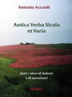 Antica verba sicula et varia. Fatti e stori di Salemi e di sarmitani di Antonio Accardi edito da Libridine