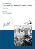 Il pluralismo tra democrazia e autoritarismo. Il caso russo di Laura Petrone edito da I Libri di Emil