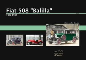 Fiat 508 «Balilla». 1932-1937. Ediz. illustrata di Alessandro Sannia edito da Il Cammello (Torino)