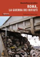 Roma, la guerra dei rifiuti di Massimiliano Iervolino edito da Infinito Edizioni