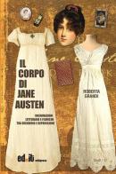 Il corpo di Jane Austen. Incarnazioni letterarie e filmiche tra desiderio e repressione di Roberta Grandi edito da editpress