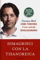 Dimagrisci con la tisanoreica di Gianluca Mech edito da Mondadori