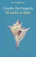 Di madre in figlia di Concita De Gregorio edito da Feltrinelli