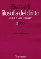 La Rivista di filosofia del diritto-Journal of Legal Philosophy (2015) vol.2 edito da Il Mulino