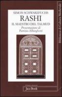 Rashi. Il maestro del Talmud di Simon Schwarzfuchs edito da Jaca Book