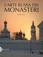 L' arte russa dei monasteri. Ediz. illustrata di Aleksej Ilijc Komec edito da Jaca Book