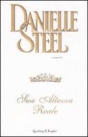 Sua altezza reale di Danielle Steel edito da Sperling & Kupfer