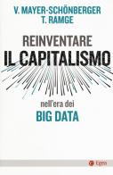 Reinventare capitalismo nell'era dei big data di Viktor Mayer-Schönberger, Thomas Ramge edito da EGEA