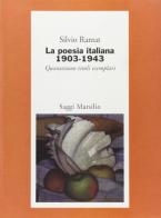 La poesia italiana 1903-1943. Quarantuno titoli esemplari di Silvio Ramat edito da Marsilio