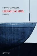 Liberaci dal mare di Stefano Laboragine edito da Pendragon