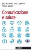 Comunicazione e salute di Sara Rubinelli, Luca Camerini, Peter J. Schulz edito da Apogeo Education
