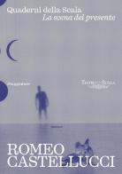 Romeo Castellucci. Quaderni della Scala. La sena del presente di Mattia Palma edito da Il Saggiatore