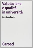 Valutazione e qualità in università di Loredana Perla edito da Carocci
