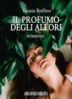 Il profumo degli allori di Grazia Ruffino edito da Abrabooks