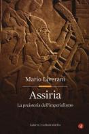 Assiria. La preistoria dell'imperialismo di Mario Liverani edito da Laterza