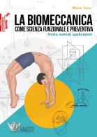 La biomeccanica come la scienza funzionale e preventiva di Testa edito da Calzetti Mariucci