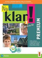 Na klar! Premium. Deutsch leicht gemacht. Per la Scuola media. Con app. Con e-book. Con espansione online vol.2 di Gabriella Montali, Daniela Mandelli, Nadja Czernohous Linzi edito da Lang