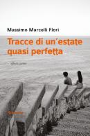 Tracce di un'estate quasi perfetta di Massimo Marcelli Flori edito da Affinità Elettive Edizioni