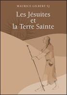 Les jésuites et la Terre Sainte di Maurice Gilbert edito da Pontificio Istituto Biblico