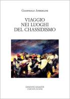 Viaggio nei luoghi del chassidismo di Gianpaolo Anderlini edito da Qiqajon
