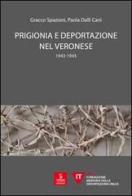 Prigionia e deportazione nel veronese. 1943-1945 di Gracco Spaziani, Paola Dalli Cani edito da Cierre Edizioni