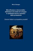 Microfinanza e microcredito: definizioni ed analisi di sviluppo in ambiente teorico quantico della produzione di Marco Desogus edito da ilmiolibro self publishing