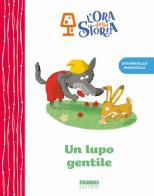 Un lupo gentile. L'ora della storia. Ediz. a colori edito da Fabbri