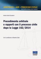 Procedimento arbitrale e rapporti con il processo civile dopo la Legge 162/2014 di Andrea Sirotti Gaudenzi edito da Maggioli Editore