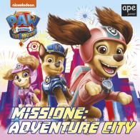 Missione: Adventure City. Paw Patrol. Ediz. a colori edito da Ape Junior