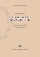 La Basilicata senza scuole di Giuseppe Stolfi edito da Edizioni di Storia e Letteratura