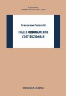 Figli e ordinamento costituzionale di Francesco Paterniti edito da Editoriale Scientifica
