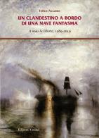 Un clandestino a bordo di una nave fantasma. A nous la liberté, 1989-2019 di Felice Accame edito da Colibrì Edizioni