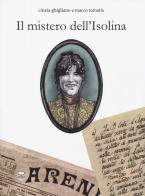 Il mistero dell'Isolina di Cinzia Ghigliano, Marco Tomatis edito da Comicout