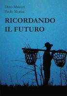 Ricordando il futuro di Dino Malnati, Paolo Morini edito da Direct Publishing