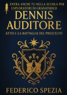 La battaglia del prescelto. Dennis Auditore. Ediz. speciale vol. 1 di Federico Spezia edito da Passione Scrittore selfpublishing