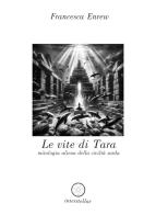 Le vite di Tara. Mitologia aliena della civiltà sarda di Francesca Enrew edito da AmicoLibro