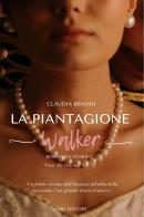 La piantagione Walker di Claudia Brandi edito da Land