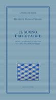 Il suono delle patrie. Musica e identità nazionali nell'età del Romanticismo di Giuseppe Franco Ferrari edito da Mucchi Editore