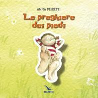 Le preghiere dei piedi di Anna Peiretti edito da Editrice Elledici
