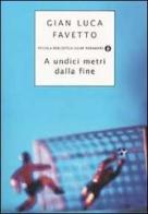 A undici metri dalla fine di G. Luca Favetto edito da Mondadori