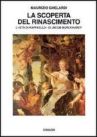 La scoperta del Rinascimento. L'età di Raffaello di Jacob Burckhardt di Maurizio Ghelardi edito da Einaudi