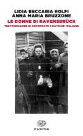 Le donne di Ravensbrück. Testimonianze di deportate politiche italiane di Lidia Beccaria Rolfi, Anna Maria Bruzzone edito da Einaudi