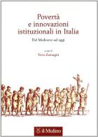 Povertà e innovazioni istituzionali in Italia. Dal Medioevo ad oggi edito da Il Mulino