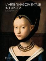 L' arte rinascimentale in Europa. Ediz. a colori di Liana Castelfranchi Vegas edito da Jaca Book