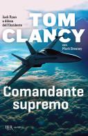 Comandante supremo di Tom Clancy, Mark Greany edito da Rizzoli