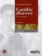 Cotidie discere. Corso di latino. Grammatica. Con espansione online. Per i Licei e gli Ist. magistrali di Giuseppe De Micheli edito da Hoepli